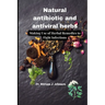 Natural antibiotic and antiviral herbs: Making Use of Herbal Remedies to Fight Infections
