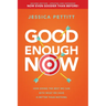 Good Enough Now: How Doing the Best We Can with What We Have Is Better Than Nothing (Second Edition: Updated and Expanded)