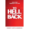 To Hell and Back: Just A Dad Fighting For My Kids