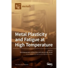 Metal Plasticity and Fatigue at High Temperature