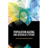 Population Ageing and Australia's Future