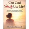 Can God Really Use Me: Break Free from the Limiting Mindsets That Keep You From Fulfilling Your Calling