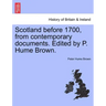 Scotland Before 1700, from Contemporary Documents. Edited by P. Hume Brown.