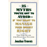 25 Myths You've Got to Avoid--If You Want to Manage Your Money Right: The New Rules for Financial Success