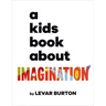 A Kids Book about Imagination