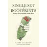 Single Set of Bootprints: A story of a God-made Green Beret