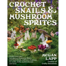 Crochet Snails and Mushroom Sprites