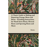 A Classic Guide to Making and Repairing Vintage Shoes and Boots - Including Instructions for Hand-Sewn Boots, Riveted Boots and Sporting Boots and Sho