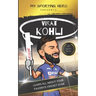My Sporting Hero: Virat Kohli: Learn all about your favorite cricket star