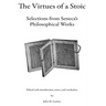 The Virtues of a Stoic: Selections from Seneca's Philosophical Works