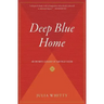 Deep Blue Home: An Intimate Ecology of Our Wild Ocean