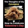 The Thoughts of My Cavapoo: How to Celebrate Valentine's Day