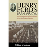 Henry Ford's Lean Vision: Enduring Principles from the First Ford Motor Plant