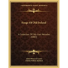 Songs Of Old Ireland: A Collection Of Fifty Irish Melodies (1882)