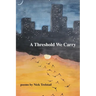 A Threshold We Carry