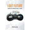 I Got Future: How My World Will Look