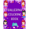 Ballerina Coloring Book: A fun Ballerina coloring book for toddlers and little girls Ballet coloring pages