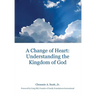 A Change of Heart: Understanding the Kingdom of God