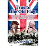True to the Old Flag: A Tale of the American War of Independence