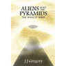 Aliens Built The Pyramids