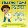 Telling Time Workbook for Kids: Hours, Minutes and Seconds (Baby Professor Learning Books)