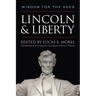 Lincoln and Liberty: Wisdom for the Ages