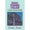 Haggai, Zechariah, & Malachi: A Self-Study Guide