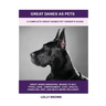 Great Danes as Pets: A Complete Great Danes Pet Owner's Guide