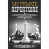 My Private Repertoire: Building a Powerful Queen Pawn Opening for White