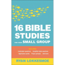 16 Bible Studies for Your Small Group
