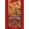 I Ching Companion: An Answer for Every Question