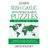 Learn Irish Gaelic with Word Search Puzzles Volume 2: Learn Irish Gaelic Language Vocabulary with 130 Challenging Bilingual Word Find Puzzles for All
