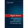 Right Moves: The Conservative Think Tank in American Political Culture Since 1945