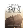 "A Biblical Approach to Marital Counseling"