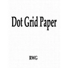 Dot Grid Paper: 100 Pages 8.5" X 11"