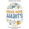 Hygge Home Habits: The Art of Nordic Simplicity and Coziness