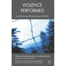 Violence Performed: Local Roots and Global Routes of Conflict