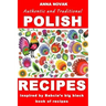 Authentic And Traditional Polish Recipes: Inspired By Babcia's Big Black Book Of Recipes