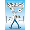 Bonehead Electrocardiography: The Easiest and Best Way to Learn How to Read Electrocardiograms-No Bones about It!