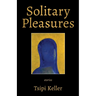 Solitary Pleasures: Stories
