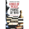 Kings of Peace Pawns of War: The Untold Story of Peacemaking
