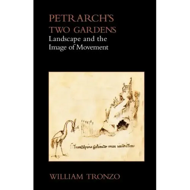Petrarch's Two Gardens: Landscape and the Image of Movement