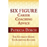Six Figure Career Coaching Advice: The Ultimate Guide to Achieving Success