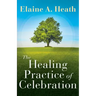 The Healing Practice of Celebration