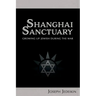 Shanghai Sanctuary: Growing Up Jewish During the War