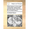 Observations on the Public Convenants, Betwixt God and the Church. a Discourse. by Archibald Mason, ...