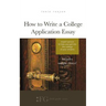 How to Write a College Application Essay: Expert Advice to Help You Get Into the College of Your Dreams