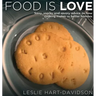 Food is Love: Sassy, snarky and savory advice on how cooking makes us better humans.
