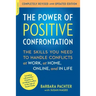The Power of Positive Confrontation: The Skills You Need to Handle Conflicts at Work, at Home, Online, and in Life, Completely Revised and Updated Edi