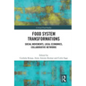 Food System Transformations: Social Movements, Local Economies, Collaborative Networks